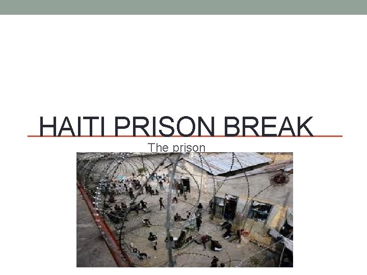 HAITI PRISON BREAK The prison 