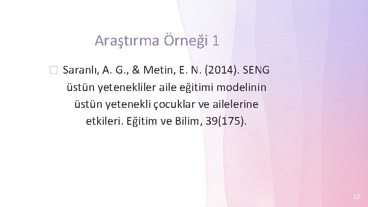 Araştırma Örneği 1 � Saranlı, A. G. , & Metin, E. N. (2014). SENG