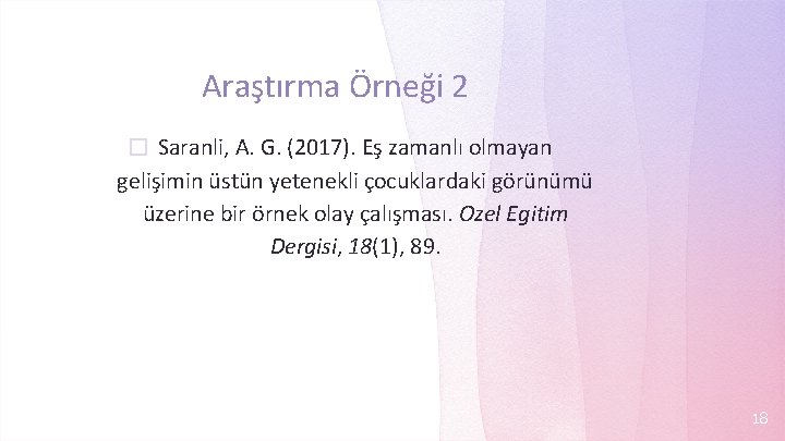 Araştırma Örneği 2 � Saranli, A. G. (2017). Eş zamanlı olmayan gelişimin üstün yetenekli