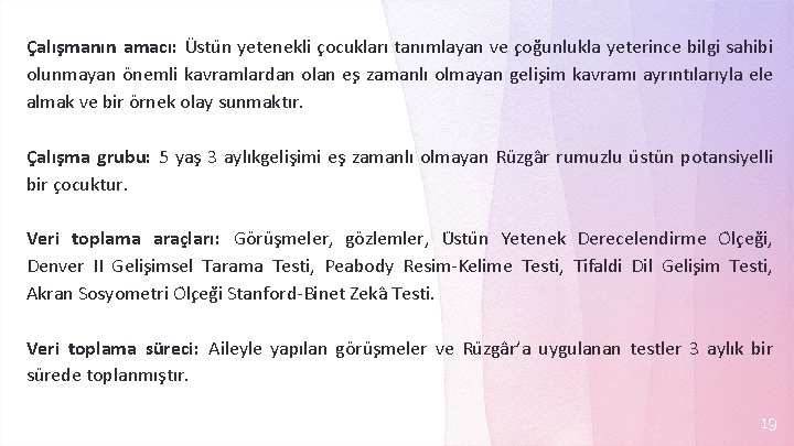 Çalışmanın amacı: Üstu n yetenekli c ocukları tanımlayan ve c og unlukla yeterince bilgi