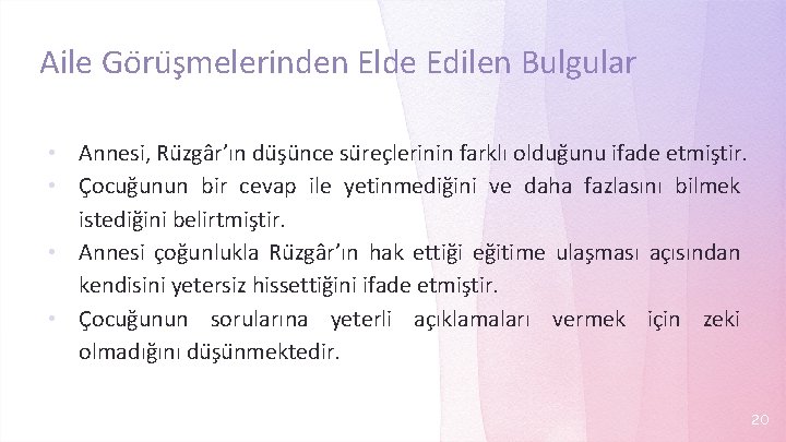 Aile Go ru s melerinden Elde Edilen Bulgular Annesi, Ru zga r’ın du s