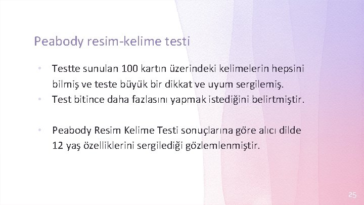 Peabody resim-kelime testi Testte sunulan 100 kartın u zerindeki kelimelerin hepsini bilmis ve teste