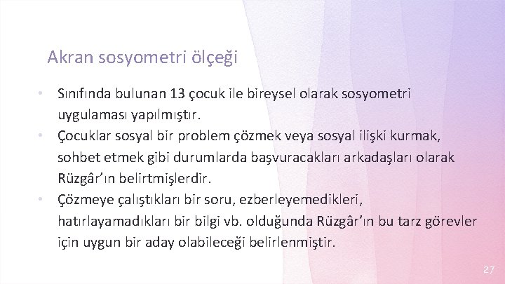 Akran sosyometri o lc eg i Sınıfında bulunan 13 çocuk ile bireysel olarak sosyometri