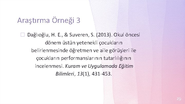 Araştırma Örneği 3 � Dağlıoğlu, H. E. , & Suveren, S. (2013). Okul öncesi