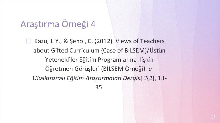 Araştırma Örneği 4 � Kazu, İ. Y. , & Şenol, C. (2012). Views of