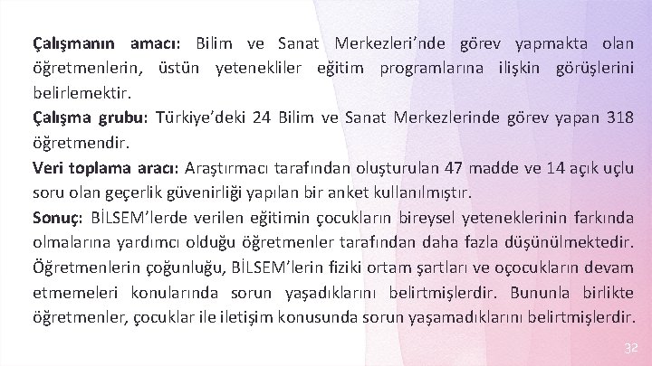 Çalışmanın amacı: Bilim ve Sanat Merkezleri’nde go rev yapmakta olan o g retmenlerin, u