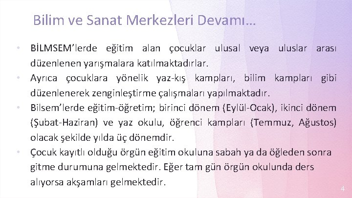 Bilim ve Sanat Merkezleri Devamı… BİLMSEM’lerde eğitim alan çocuklar ulusal veya uluslar arası düzenlenen