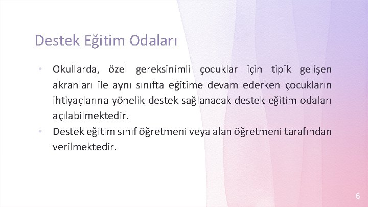 Destek Eğitim Odaları Okullarda, özel gereksinimli çocuklar için tipik gelişen akranları ile aynı sınıfta