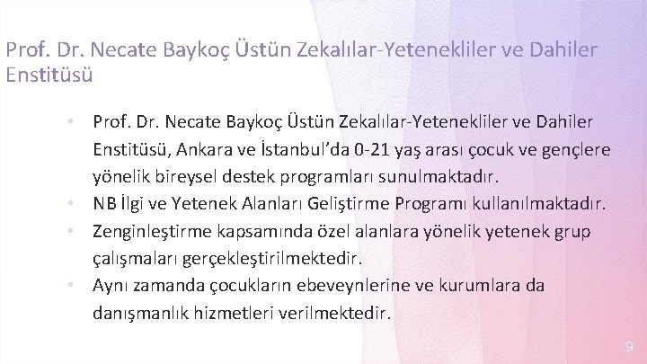 Prof. Dr. Necate Baykoç Üstün Zekalılar-Yetenekliler ve Dahiler Enstitüsü, Ankara ve İstanbul’da 0 -21