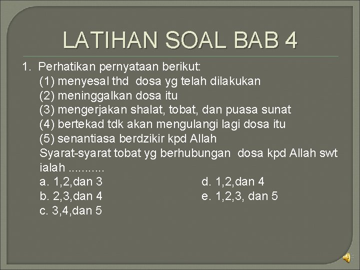 LATIHAN SOAL BAB 4 1. Perhatikan pernyataan berikut: (1) menyesal thd dosa yg telah