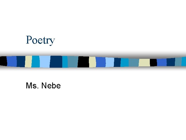 Poetry Ms. Nebe 