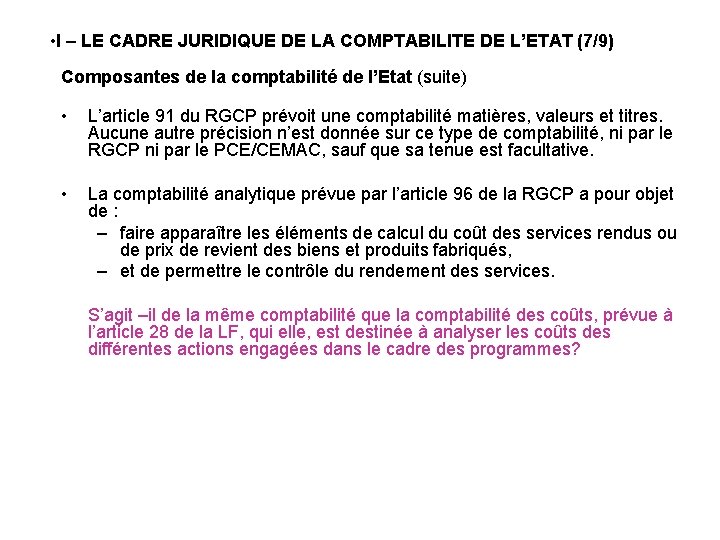  • I – LE CADRE JURIDIQUE DE LA COMPTABILITE DE L’ETAT (7/9) Composantes