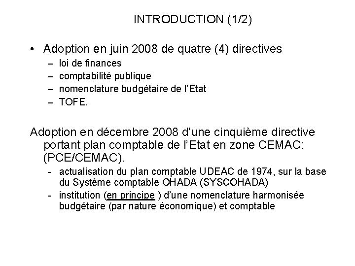 INTRODUCTION (1/2) • Adoption en juin 2008 de quatre (4) directives – – loi