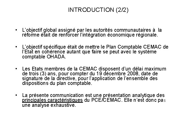 INTRODUCTION (2/2) • L’objectif global assigné par les autorités communautaires à la réforme était