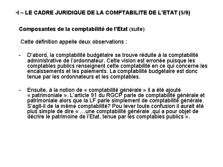  • I – LE CADRE JURIDIQUE DE LA COMPTABILITE DE L’ETAT (5/9) Composantes