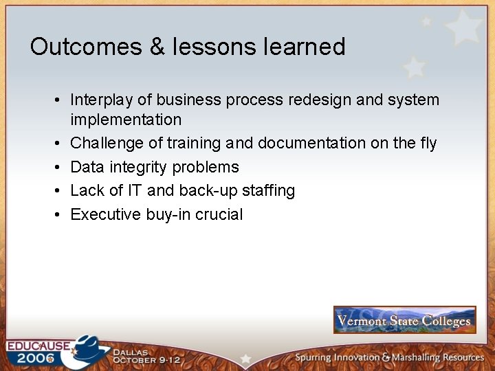 Outcomes & lessons learned • Interplay of business process redesign and system implementation •
