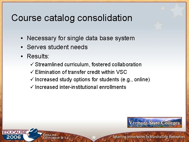 Course catalog consolidation • Necessary for single data base system • Serves student needs
