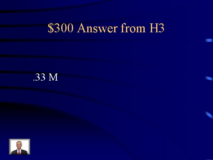 $300 Answer from H 3 . 33 M 