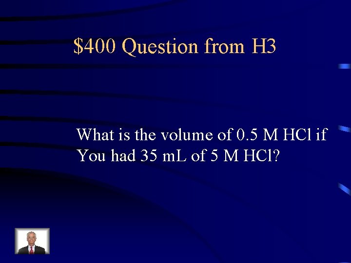 $400 Question from H 3 What is the volume of 0. 5 M HCl