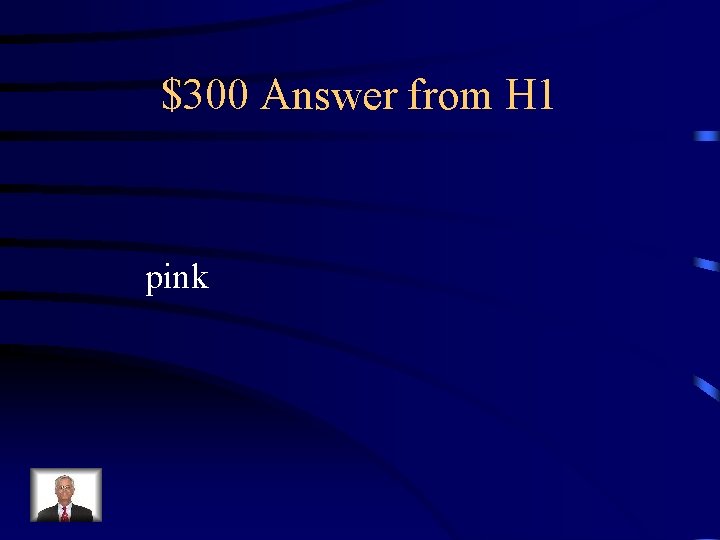 $300 Answer from H 1 pink 