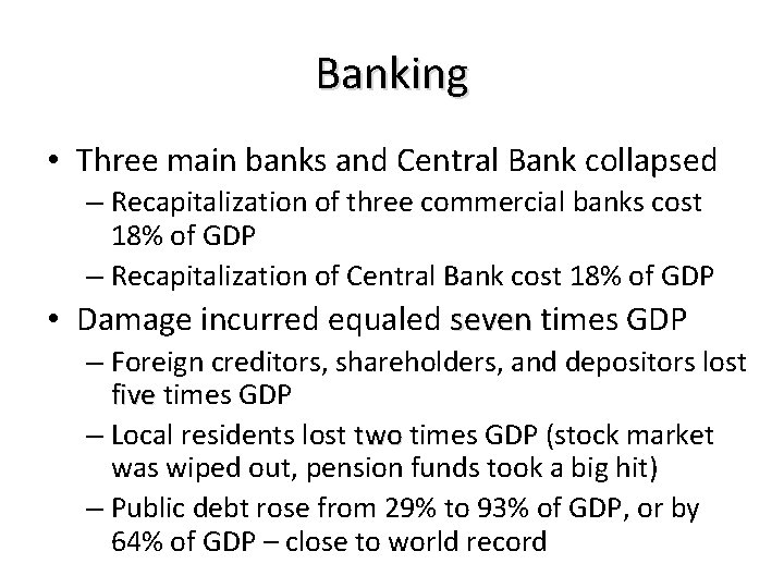 Banking • Three main banks and Central Bank collapsed – Recapitalization of three commercial