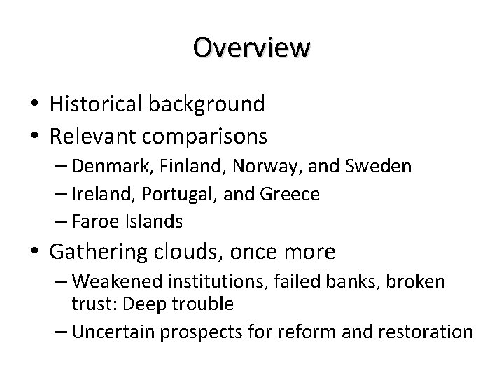 Overview • Historical background • Relevant comparisons – Denmark, Finland, Norway, and Sweden –