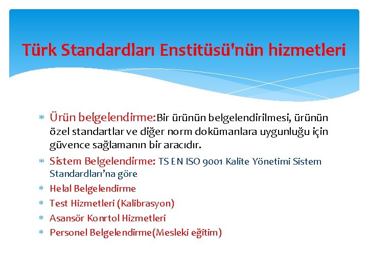 Türk Standardları Enstitüsü'nün hizmetleri Ürün belgelendirme: Bir ürünün belgelendirilmesi, ürünün özel standartlar ve diğer