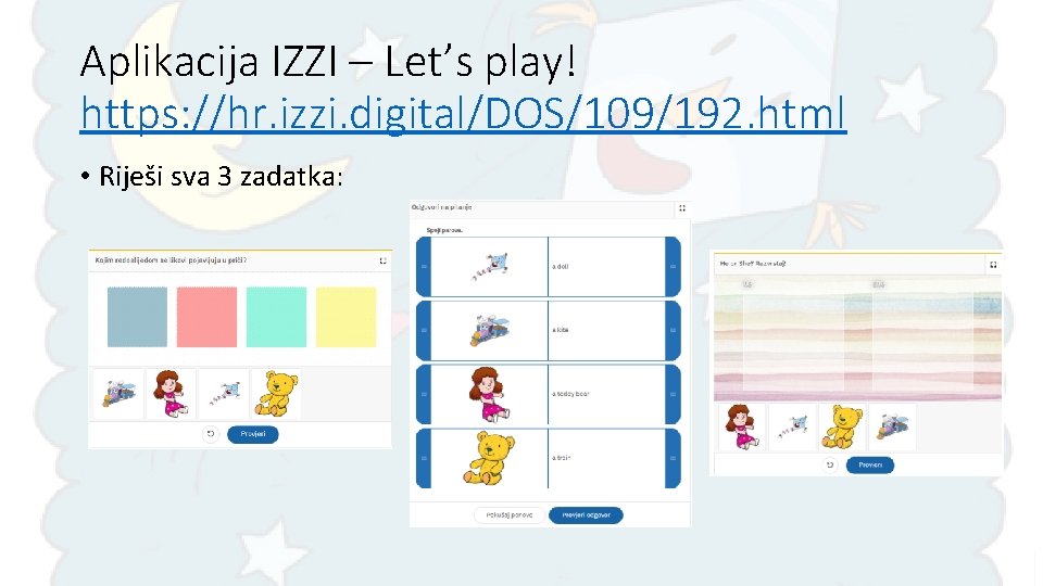 Aplikacija IZZI – Let’s play! https: //hr. izzi. digital/DOS/109/192. html • Riješi sva 3