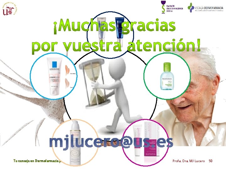 mjlucero@us. es Tu consejo en Dermofarmacia puede mejorar Profa. Dra. MJ Lucero 50 mjlucero@us. es Tu consejo en Dermofarmacia puede mejorar Profa. Dra. MJ Lucero 50
