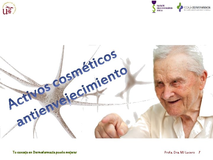 Tu consejo en Dermofarmacia puede mejorar Profa. Dra. MJ Lucero 7 Tu consejo en Dermofarmacia puede mejorar Profa. Dra. MJ Lucero 7