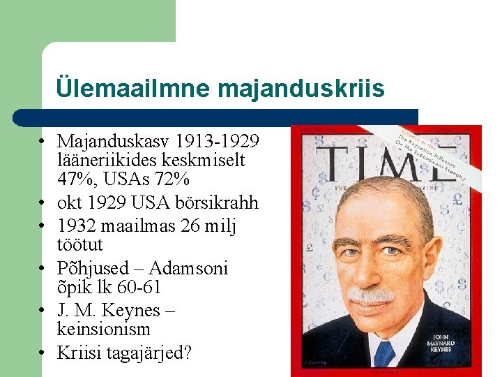 Ülemaailmne majanduskriis • Majanduskasv 1913 -1929 lääneriikides keskmiselt 47%, USAs 72% • okt 1929