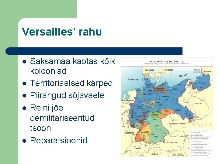 Versailles' rahu Saksamaa kaotas kõik kolooniad Territoriaalsed kärped Piirangud sõjaväele Reini jõe demilitariseeritud tsoon