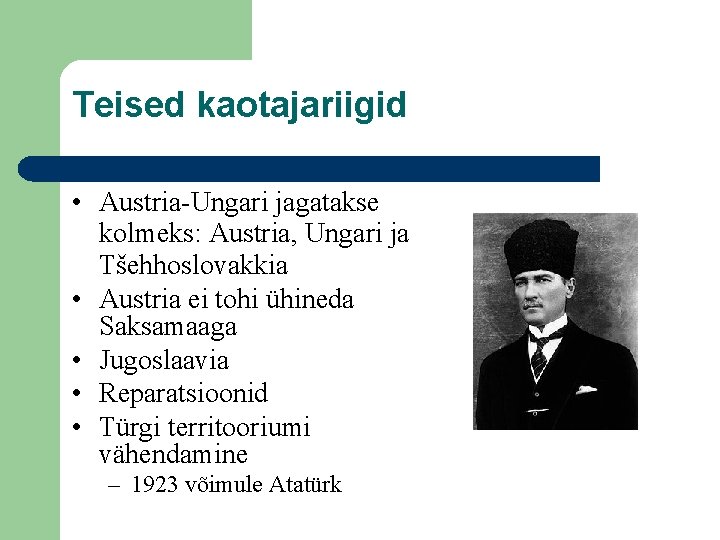 Teised kaotajariigid • Austria-Ungari jagatakse kolmeks: Austria, Ungari ja Tšehhoslovakkia • Austria ei tohi