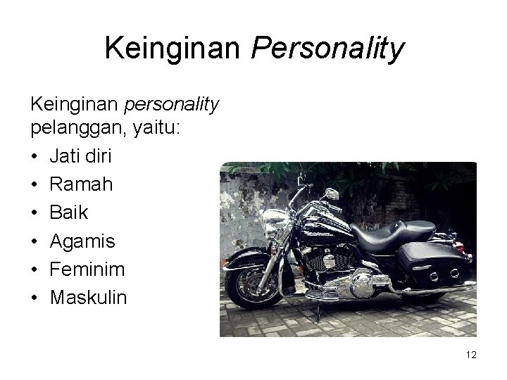 Keinginan Personality Keinginan personality pelanggan, yaitu: • Jati diri • Ramah • Baik •