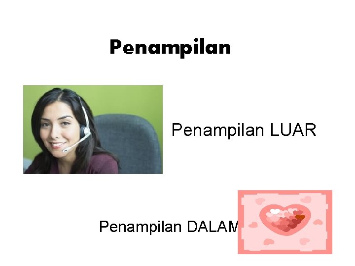 Penampilan LUAR Penampilan DALAM 