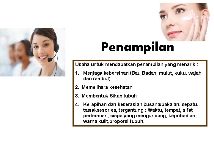 Penampilan Usaha untuk mendapatkan penampilan yang menarik : 1. Menjaga kebersihan (Bau Badan, mulut,