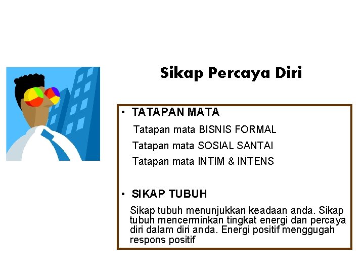 Sikap Percaya Diri • TATAPAN MATA Tatapan mata BISNIS FORMAL Tatapan mata SOSIAL SANTAI