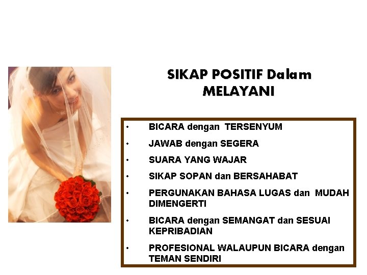 SIKAP POSITIF Dalam MELAYANI • BICARA dengan TERSENYUM • JAWAB dengan SEGERA • SUARA