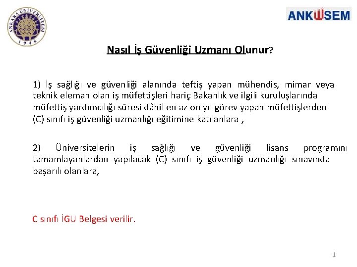 Nasıl İş Güvenliği Uzmanı Olunur? 1) İş sağlığı ve güvenliği alanında teftiş yapan mühendis,