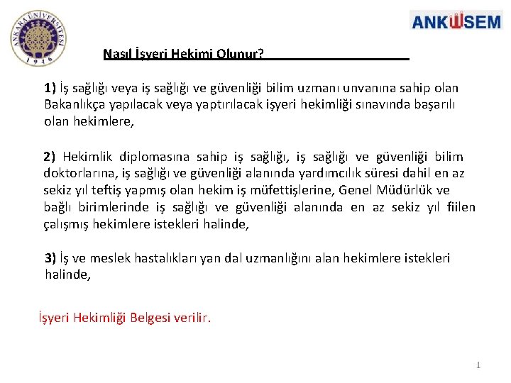 Nasıl İşyeri Hekimi Olunur? 1) İş sağlığı veya iş sağlığı ve güvenliği bilim uzmanı