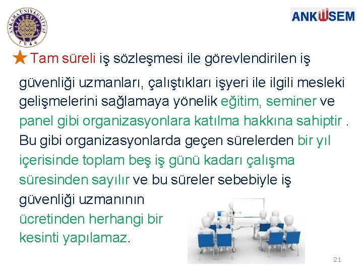 Tam süreli iş sözleşmesi ile görevlendirilen iş güvenliği uzmanları, çalıştıkları işyeri ile ilgili mesleki