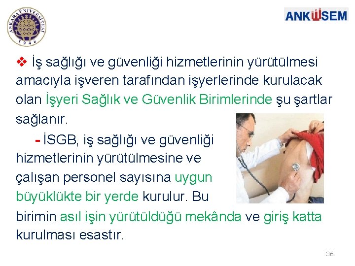  İş sağlığı ve güvenliği hizmetlerinin yürütülmesi amacıyla işveren tarafından işyerlerinde kurulacak olan İşyeri