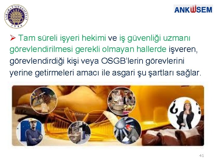  Tam süreli işyeri hekimi ve iş güvenliği uzmanı görevlendirilmesi gerekli olmayan hallerde işveren,