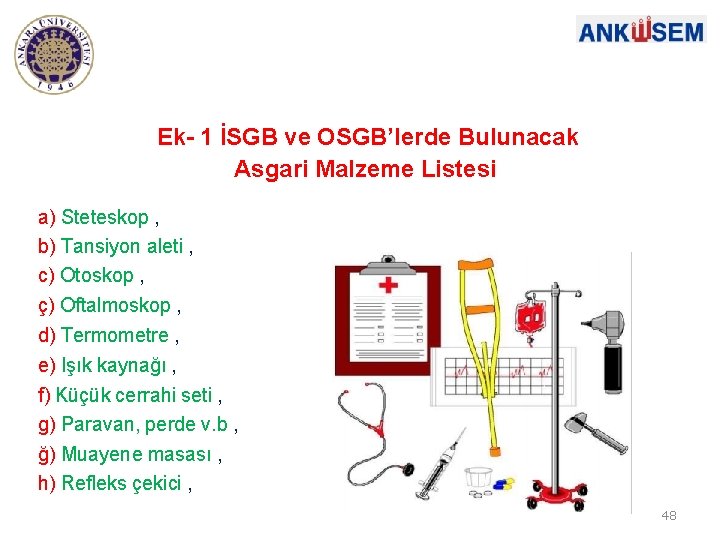 Ek- 1 İSGB ve OSGB’lerde Bulunacak Asgari Malzeme Listesi a) Steteskop , b) Tansiyon