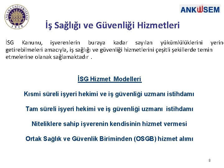 İş Sağlığı ve Güvenliği Hizmetleri İSG Kanunu, işverenlerin buraya kadar sayılan yükümlülüklerini yerine getirebilmeleri