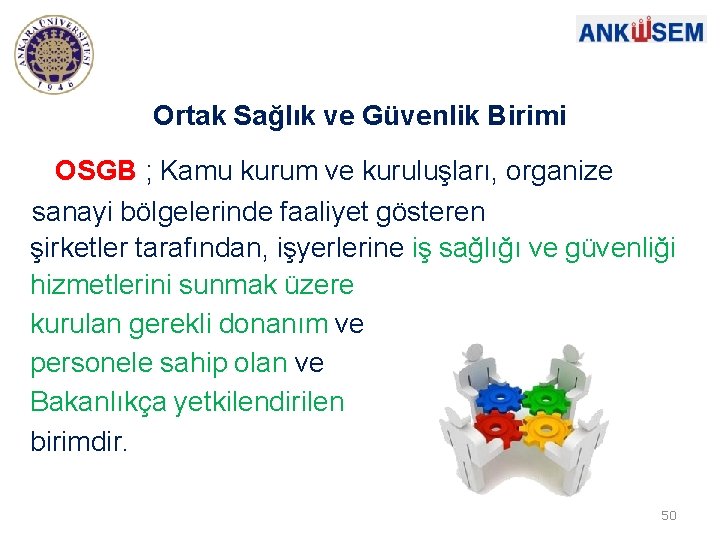 Ortak Sağlık ve Güvenlik Birimi OSGB ; Kamu kurum ve kuruluşları, organize sanayi bölgelerinde