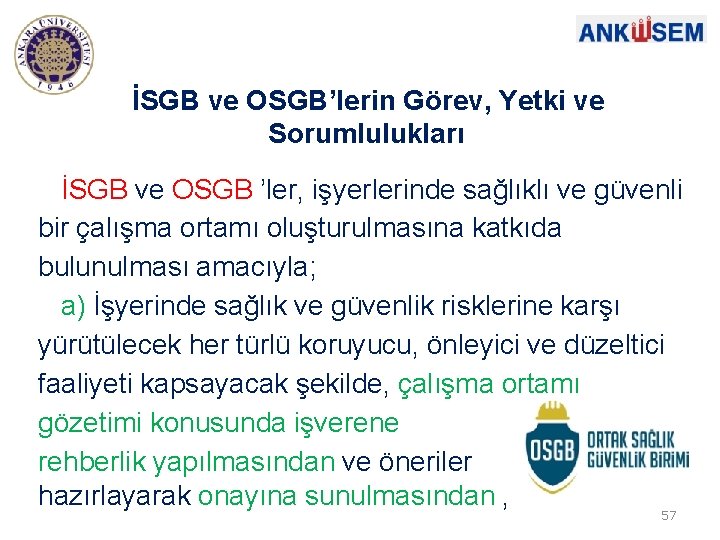 İSGB ve OSGB’lerin Görev, Yetki ve Sorumlulukları İSGB ve OSGB ’ler, işyerlerinde sağlıklı ve