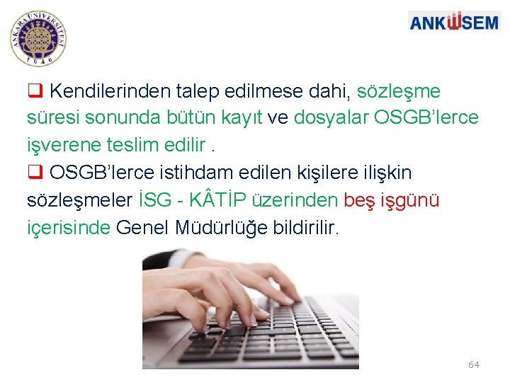  Kendilerinden talep edilmese dahi, sözleşme süresi sonunda bütün kayıt ve dosyalar OSGB’lerce işverene