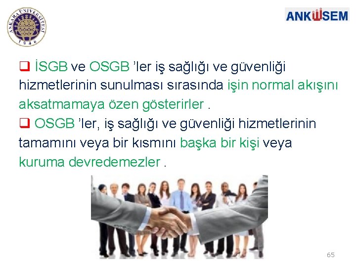  İSGB ve OSGB ’ler iş sağlığı ve güvenliği hizmetlerinin sunulması sırasında işin normal