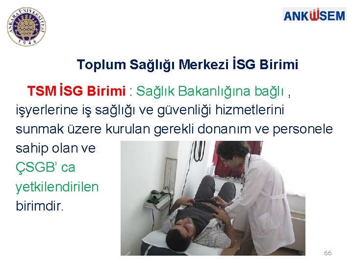 Toplum Sağlığı Merkezi İSG Birimi TSM İSG Birimi : Sağlık Bakanlığına bağlı , işyerlerine